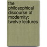 The Philosophical Discourse of Modernity: Twelve Lectures door Jürgen Habermas