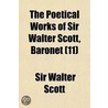 The Poetical Works of Sir Walter Scott, Baronet Volume 11 by Sir Walter Scott