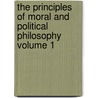 The Principles of Moral and Political Philosophy Volume 1 by William Paley