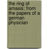 The Ring of Amasis; From the Papers of a German Physician door Edward Robert Bulwer Lytton Lytton