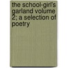 The School-Girl's Garland Volume 2; A Selection of Poetry by Caroline Matilda Kirkland