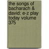 The Songs of Bacharach & David: E-Z Play Today Volume 375 by David; Will Skinner