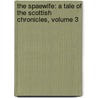 The Spaewife: A Tale Of The Scottish Chronicles, Volume 3 door John Galt