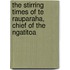 The Stirring Times of Te Rauparaha, Chief of the Ngatitoa