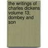 The Writings of Charles Dickens Volume 13; Dombey and Son door Charles Dickens