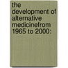 The development of Alternative Medicinefrom 1965 to 2000: door Henryk Dyczek