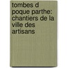 Tombes D Poque Parthe: Chantiers de La Ville Des Artisans by Remy Boucharlat