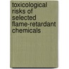 Toxicological Risks of Selected Flame-Retardant Chemicals by Subcommittee on Flame-Retardant Chemical