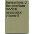 Transactions of the American Medical Association Volume 5