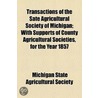 Transactions of the Sate Agricultural Society of Michigan by Michigan State Agricultural Society