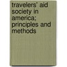 Travelers' Aid Society In America; Principles And Methods by Orin Clarkson Baker