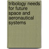 Tribology Needs for Future Space and Aeronautical Systems door United States Government