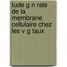 Tude G N Rale de La Membrane Cellulaire Chez Les V G Taux door Gaucher Louis
