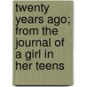 Twenty Years Ago; From the Journal of a Girl in Her Teens door Dinah Maria Mulock Craik