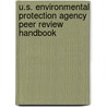 U.S. Environmental Protection Agency Peer Review Handbook by United States Government
