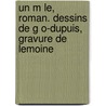 Un M Le, Roman. Dessins de G O-Dupuis, Gravure de Lemoine door Camille Lemonnier