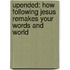 Upended: How Following Jesus Remakes Your Words And World
