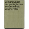 Verhandlungen Der Geologischen Bundesanstalt, Volume 1880 door Kk Geologische Reichsanstalt