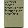 Victory's Road: A Graceful Drive Through Life's Obstacles door Nicole C. Calhoun
