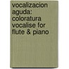 Vocalizacion Aguda: Coloratura Vocalise for Flute & Piano door Conrad Chavez