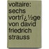 Voltaire: Sechs Vortrï¿½Ge Von David Friedrich Strauss