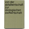 Von Der Abfallwirtschaft Zur Okologischen Stoffwirtschaft by Sabine Hofmeister