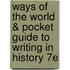 Ways Of The World & Pocket Guide To Writing In History 7E