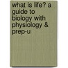 What Is Life? A Guide To Biology With Physiology & Prep-U door Jay Phelan