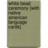 White Bead Ceremony [With Native American Language Cards] door Sherrin Watkins