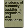 Wisdoms of Humanity: Buddhism, Paganism, and Christianity by Daniel Dubuisson