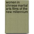 Women In Chinese Martial Arts Films Of The New Millennium