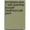 Workplace Plus 1 with Grammar Booster Healthcare Job Pack by Tim Collins