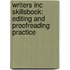Writers Inc Skillsbook: Editing and Proofreading Practice