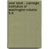 Year Book - Carnegie Institution of Washington Volume 5-6
