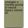 Zoologist; A Monthly Journal of Natural History Volume 20 door Edward Newman