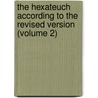 the Hexateuch According to the Revised Version (Volume 2) door Sharon Carpenter
