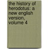 the History of Herodotus: a New English Version, Volume 4 door Herodotos