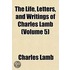 the Life, Letters and Writings of Charles Lamb (Volume 5)