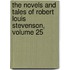 the Novels and Tales of Robert Louis Stevenson, Volume 25