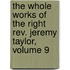 the Whole Works of the Right Rev. Jeremy Taylor, Volume 9