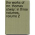 the Works of Mr. Thomas Otway: in Three Volumes, Volume 2
