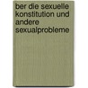 ber die sexuelle Konstitution und andere Sexualprobleme by Leopold Loewenfeld