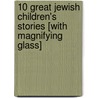 10 Great Jewish Children's Stories [With Magnifying Glass] door Chaya Burnstein