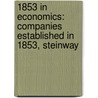 1853 In Economics: Companies Established In 1853, Steinway by Books Llc