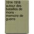 1914-1918 Autour des Batailles de Mons - Memoire de Guerre