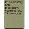 20 Elementary and Progressive Vocalises, Op. 15: Low Voice door Marchesi Salvatore