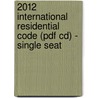 2012 International Residential Code (pdf Cd) - Single Seat by International Code Council