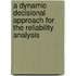 A Dynamic Decisional Approach for the Reliability Analysis