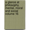 A Glance at Philosophy, Mental, Moral and Social Volume 16 door Samuel Griswold [Goodrich