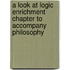 A Look at Logic Enrichment Chapter to Accompany Philosophy